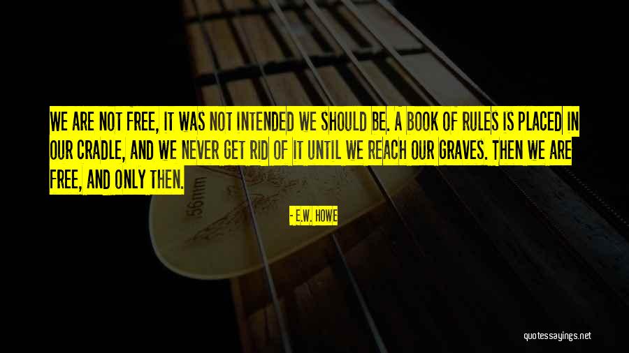 Yamurum Quotes By E.W. Howe Yamurum Quotes By E.W. Howe