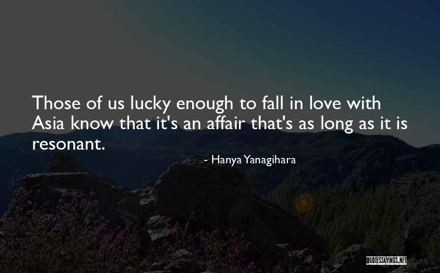 Yanagihara Quotes By Hanya Yanagihara Yanagihara Quotes By Hanya Yanagihara