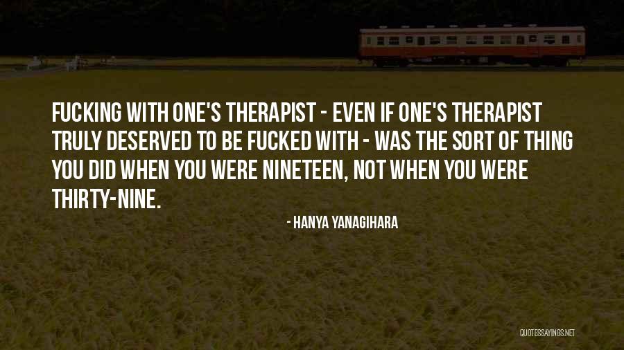 Yanagihara Quotes By Hanya Yanagihara Yanagihara Quotes By Hanya Yanagihara
