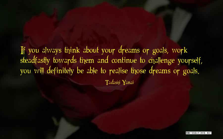 Yanai Tadashi Quotes By Tadashi Yanai Yanai Tadashi Quotes By Tadashi Yanai