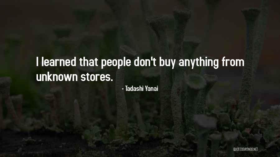 Yanai Tadashi Quotes By Tadashi Yanai Yanai Tadashi Quotes By Tadashi Yanai