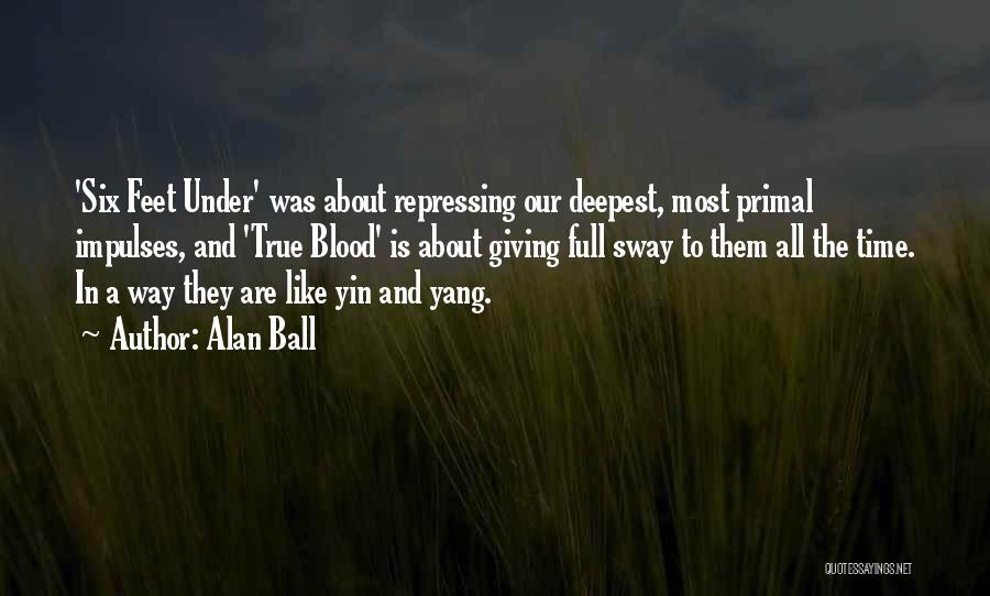 Yang Yang Quotes By Alan Ball