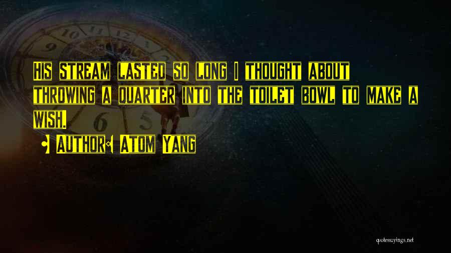 Yang Yang Quotes By Atom Yang