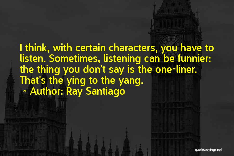 Yang Yang Quotes By Ray Santiago