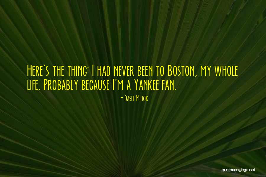 Yankee Fan Quotes By Dash Mihok Yankee Fan Quotes By Dash Mihok
