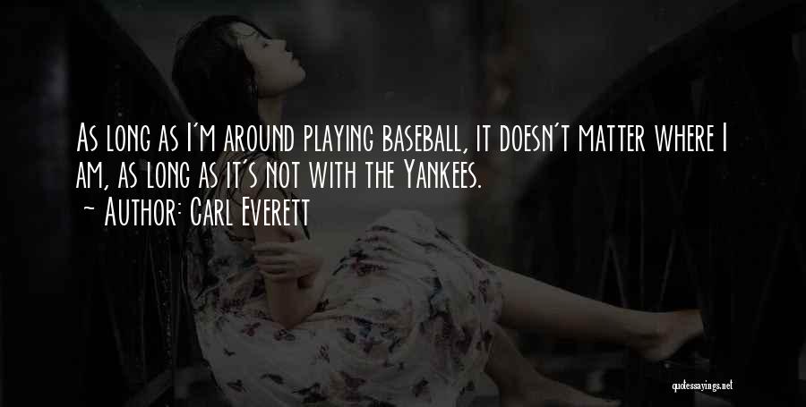 Yankees Baseball Quotes By Carl Everett