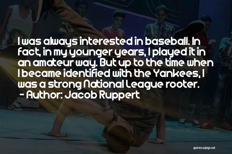 Yankees Baseball Quotes By Jacob Ruppert