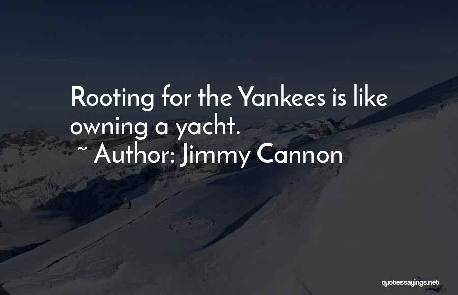 Yankees Baseball Quotes By Jimmy Cannon