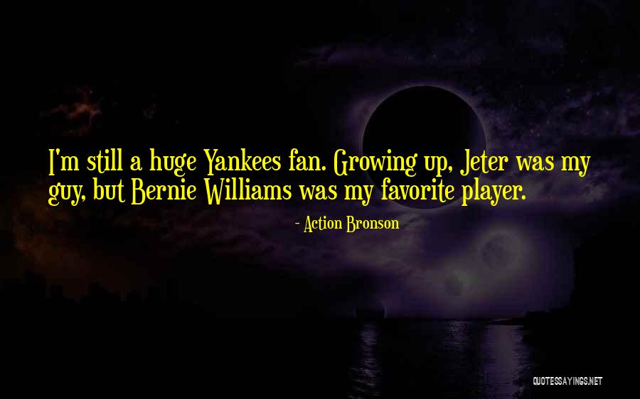Yankees Fan Quotes By Action Bronson