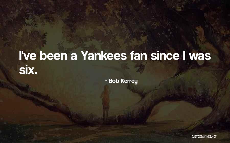 Yankees Fan Quotes By Bob Kerrey