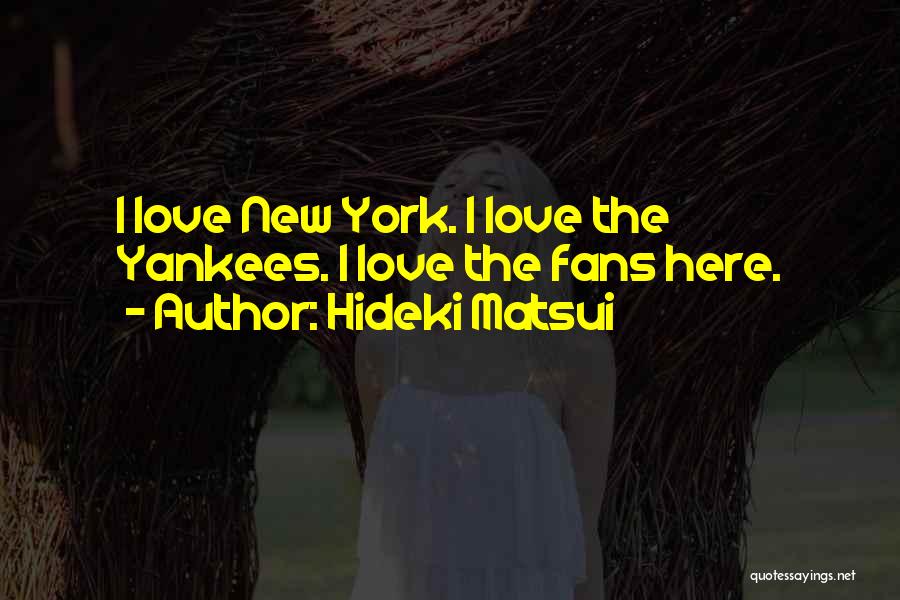 Yankees Fans Quotes By Hideki Matsui