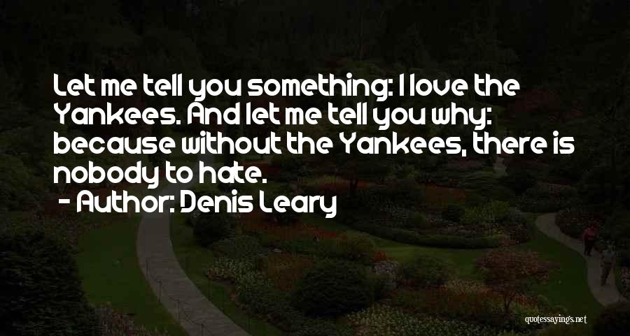 Yankees Love Quotes By Denis Leary