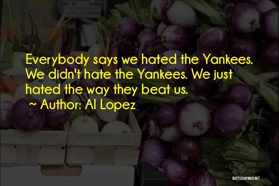 Yankees Quotes By Al Lopez