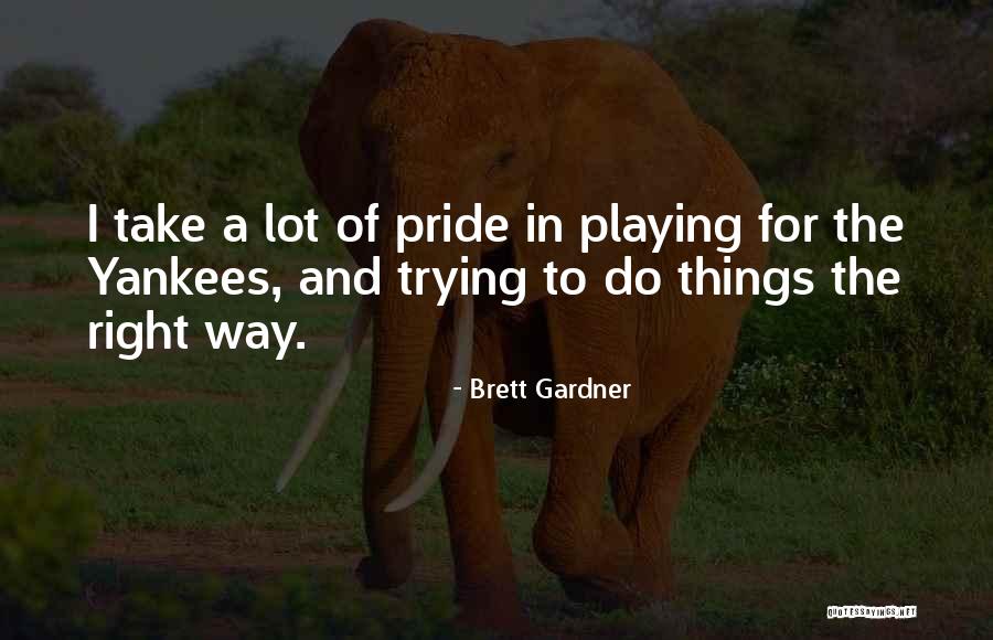 Yankees Quotes By Brett Gardner