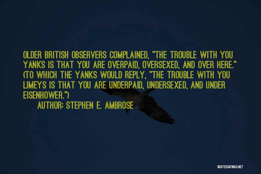 Yanks Quotes By Stephen E. Ambrose