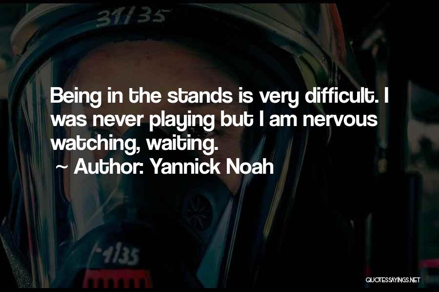 Yannick Noah Quotes 410806
