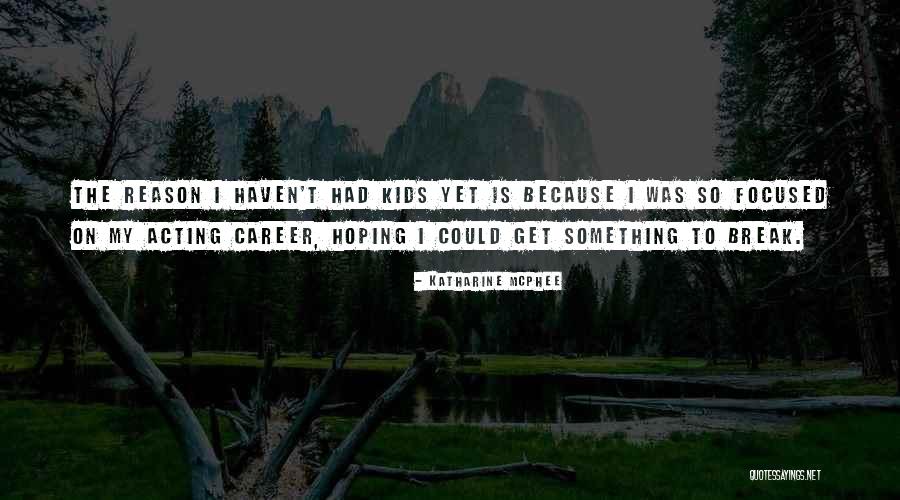 Yapma C Quotes By Katharine McPhee Yapma C Quotes By Katharine McPhee