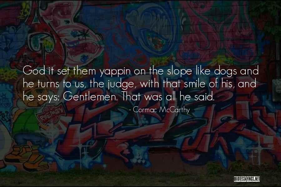 Yappin Quotes By Cormac McCarthy Yappin Quotes By Cormac McCarthy