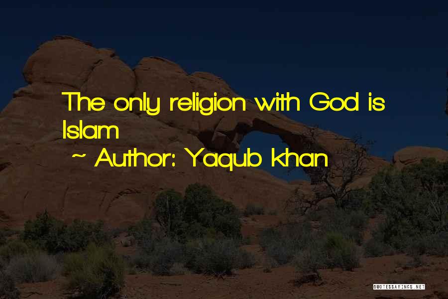 Yaqub Khan Quotes 640146