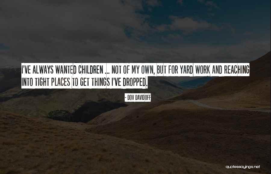 Yard Work Quotes By Dov Davidoff Yard Work Quotes By Dov Davidoff