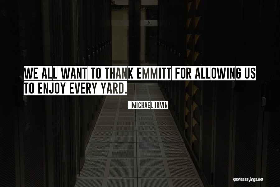 Yard Yard Quotes By Michael Irvin Yard Yard Quotes By Michael Irvin