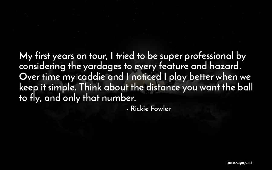 Yardages Quotes By Rickie Fowler Yardages Quotes By Rickie Fowler