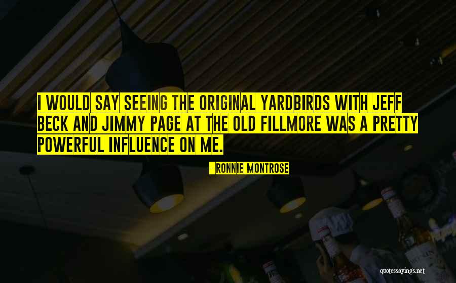 Yardbirds Quotes By Ronnie Montrose Yardbirds Quotes By Ronnie Montrose