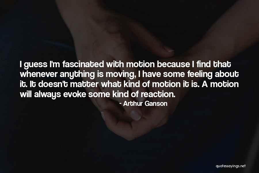 Yardena Arazi Quotes By Arthur Ganson Yardena Arazi Quotes By Arthur Ganson
