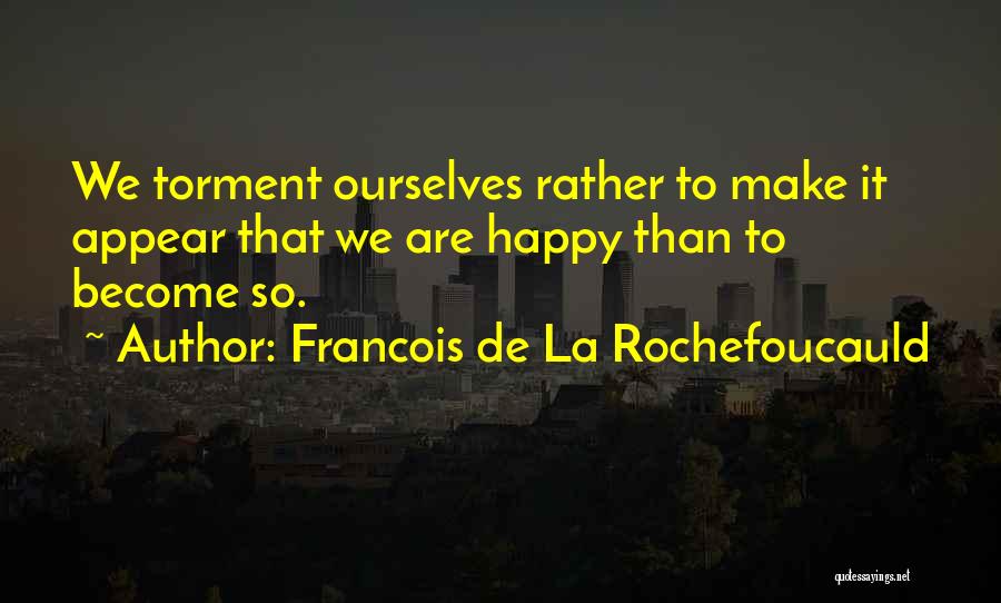 Yardimci Kaynaklar Quotes By Francois De La Rochefoucauld