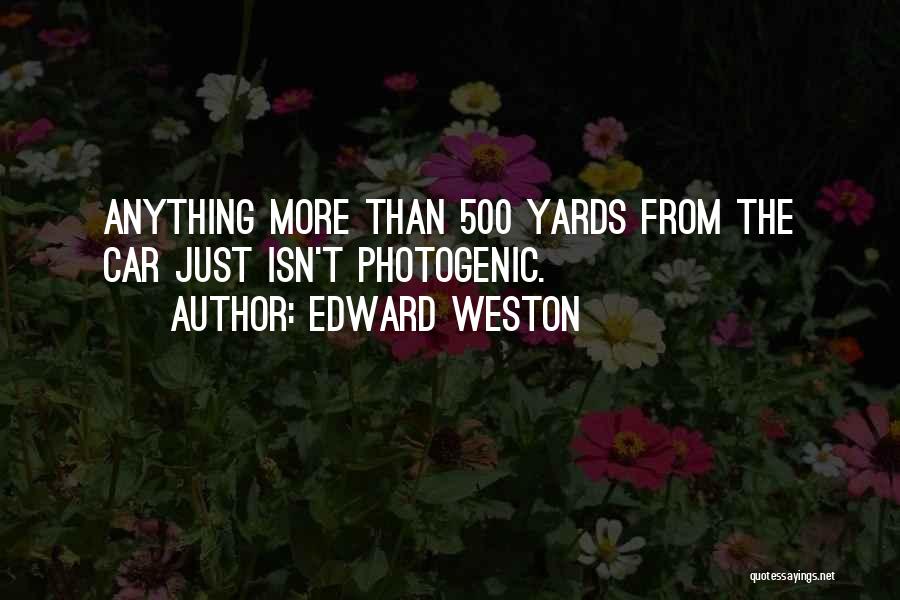 Yards Quotes By Edward Weston