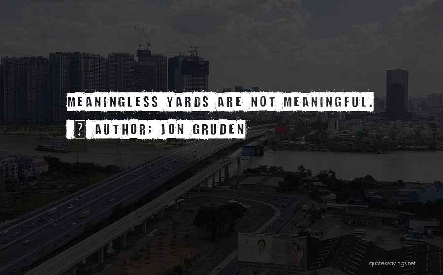 Yards Quotes By Jon Gruden