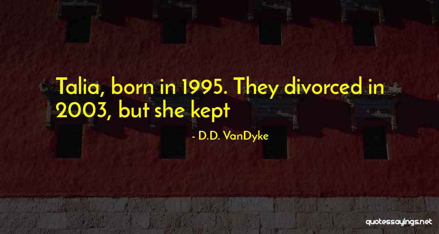 Yaremchuk Quotes By D.D. VanDyke Yaremchuk Quotes By D.D. VanDyke