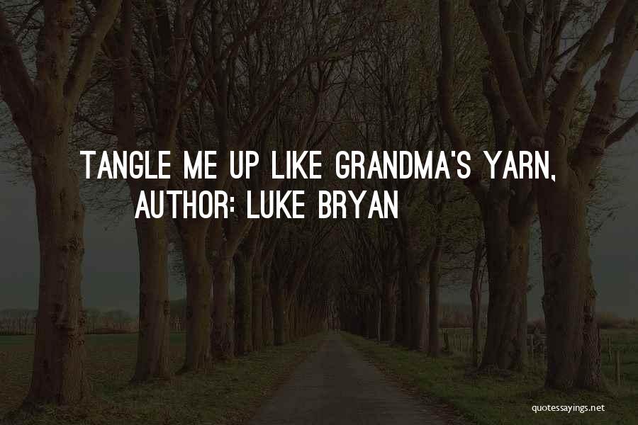 Yarn Quotes By Luke Bryan