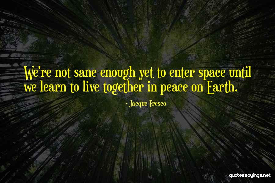 Yarning For You Quotes By Jacque Fresco Yarning For You Quotes By Jacque Fresco