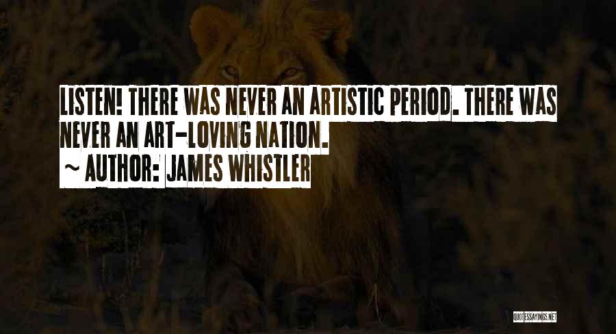 Yasadigimiz Erazinin Quotes By James Whistler