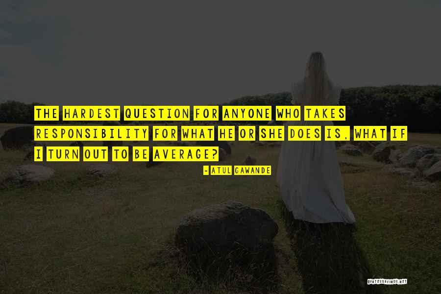 Yasamak Sakaya Quotes By Atul Gawande Yasamak Sakaya Quotes By Atul Gawande