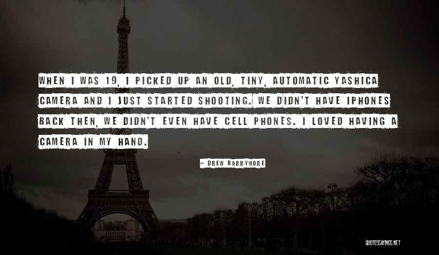 Yashica Camera Quotes By Drew Barrymore Yashica Camera Quotes By Drew Barrymore