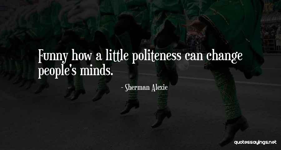 Yasmim Flores Quotes By Sherman Alexie Yasmim Flores Quotes By Sherman Alexie