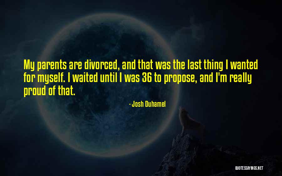 Yassin Kampung Quotes By Josh Duhamel Yassin Kampung Quotes By Josh Duhamel