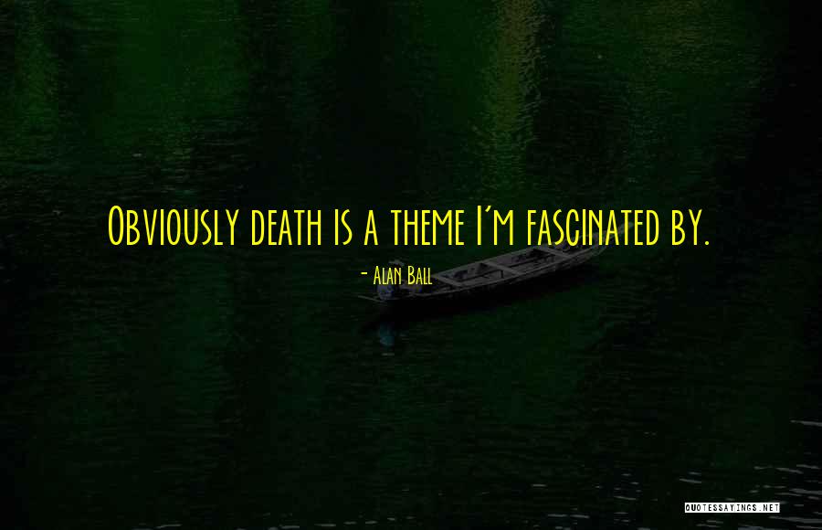 Yasuo Top Quotes By Alan Ball Yasuo Top Quotes By Alan Ball