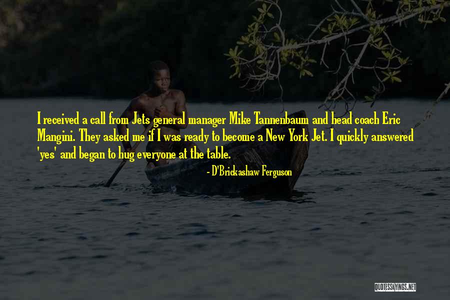 Yasuyuki Kase Quotes By D'Brickashaw Ferguson Yasuyuki Kase Quotes By D'Brickashaw Ferguson