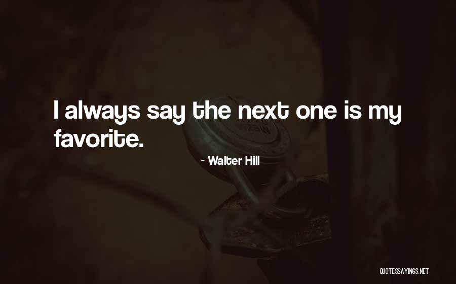 Yaunera Quotes By Walter Hill Yaunera Quotes By Walter Hill