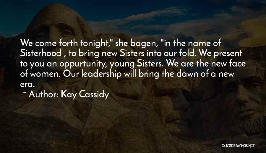 Yawgmoth Quotes By Kay Cassidy