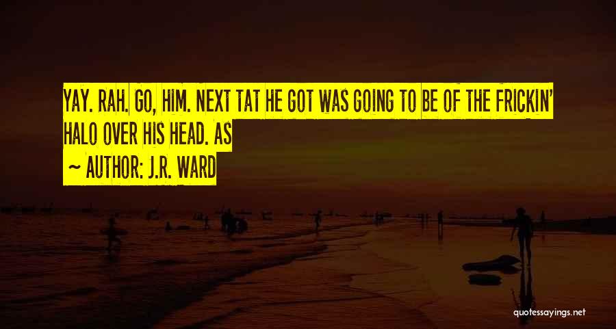 Yay Me Quotes By J.R. Ward