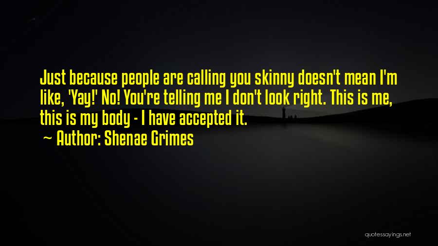 Yay Me Quotes By Shenae Grimes