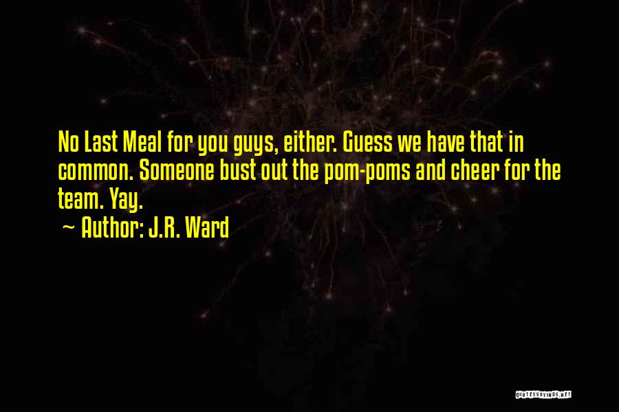 Yay You Quotes By J.R. Ward