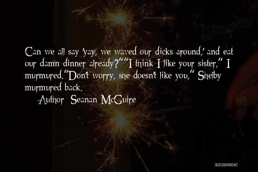 Yay You Quotes By Seanan McGuire