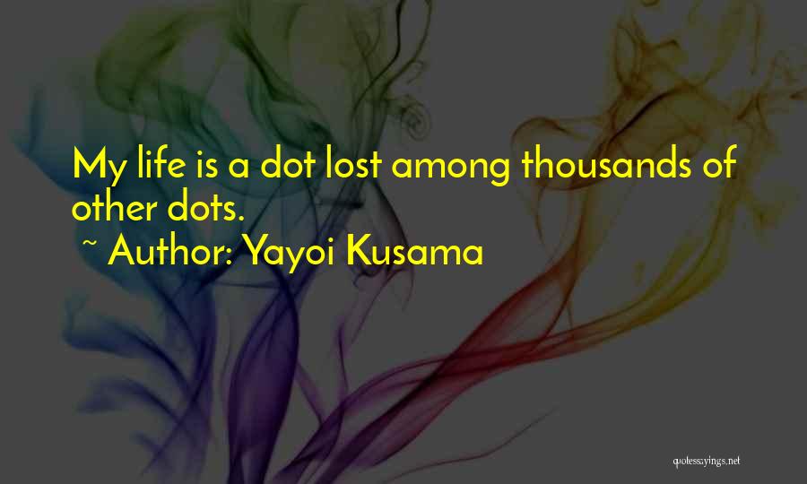 Yayoi Kusama Quotes 721418