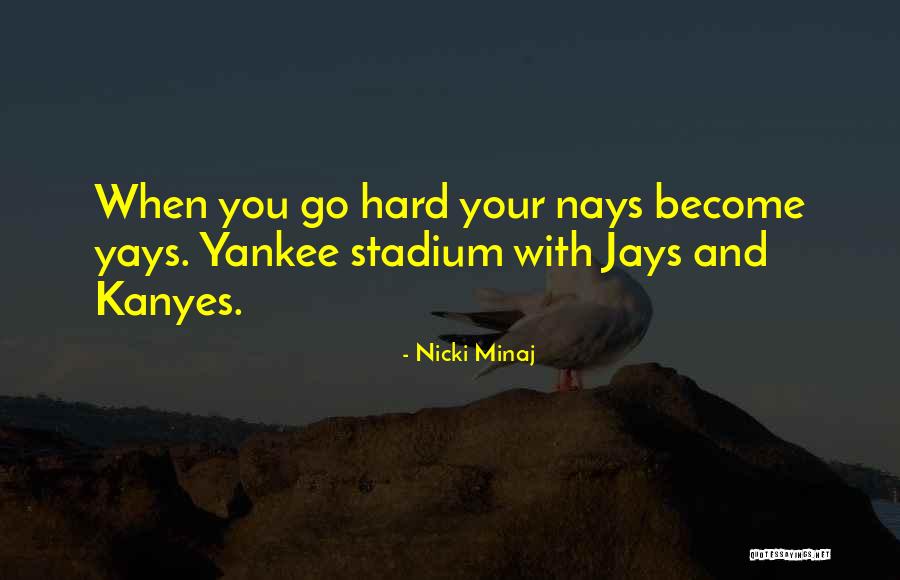 Yays Quotes By Nicki Minaj Yays Quotes By Nicki Minaj