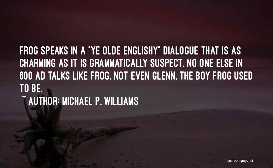 Ye Olde Quotes By Michael P. Williams